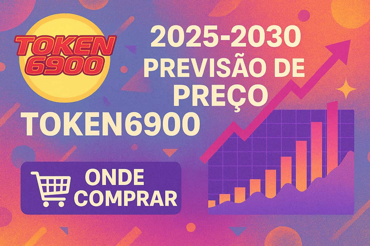 Previsão de preço do Token6900 entre 2025 e 2030 e Como comprar
