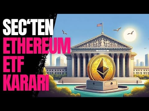 SEC’ten Ethereum ETF Kararı, Sonuç Kripto Dünyasını Nasıl Etkiler?