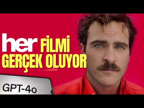 “Her” Filmi Gerçek Oluyor, Dünya Nereye Doğru Gidiyor? GPT-4o Ürkütücü Mü?