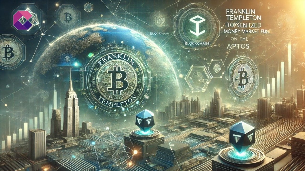 Franklin Templeton lancia un fondo monetario tokenizzato su Aptos Blockchain