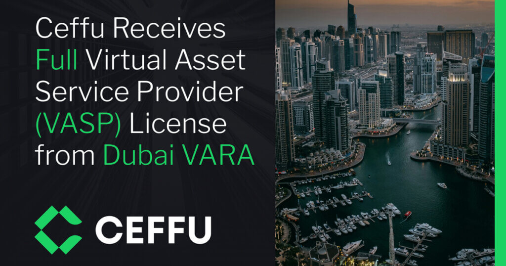 Ceffu Secures Full VASP Operating License from Dubai’s VARA