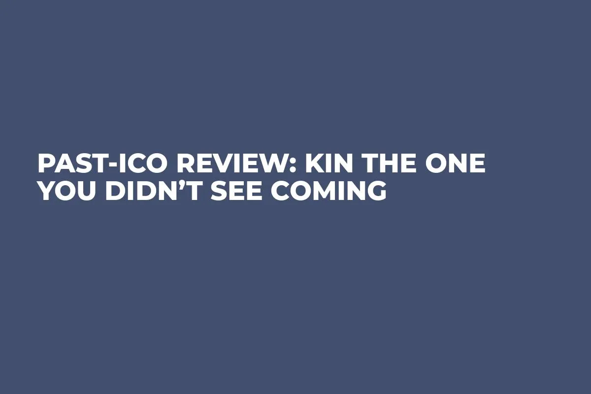 Past-ICO Review: Kin the One You Didn’t See Coming
