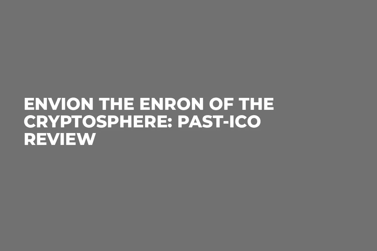 Envion the Enron of the Cryptosphere: Past-ICO Review
