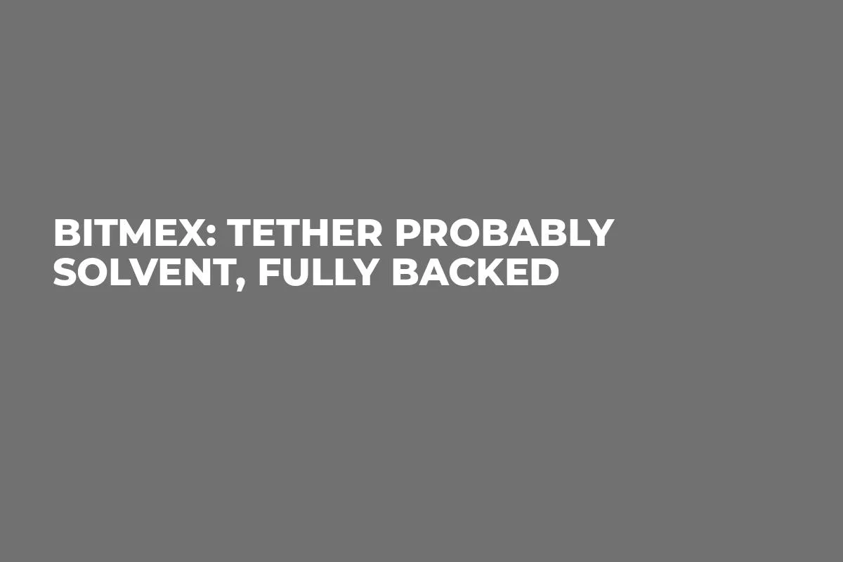 Bitmex: Tether Probably Solvent, Fully Backed