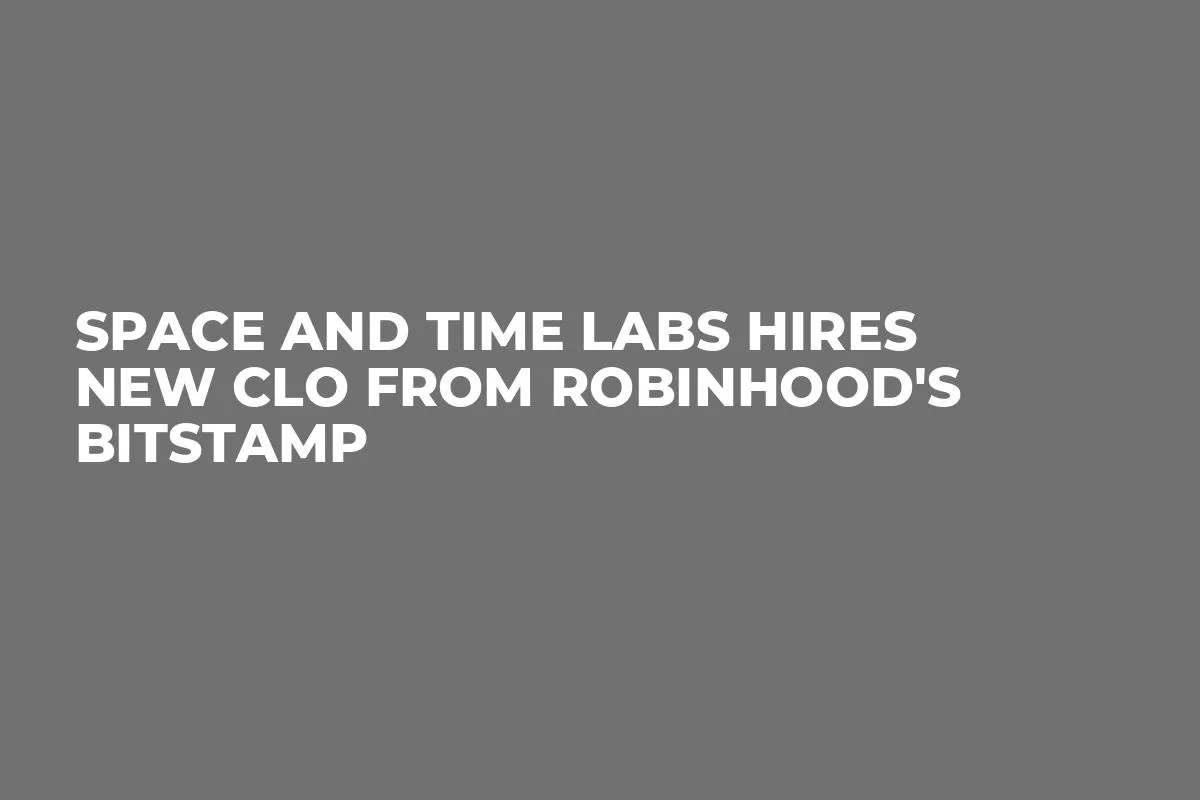 Space and Time Labs Hires New CLO from Robinhood's Bitstamp