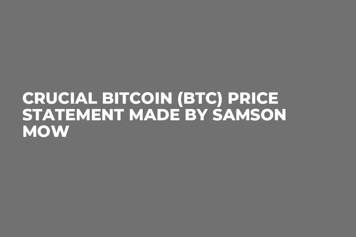 Crucial Bitcoin (BTC) Price Statement Made by Samson Mow