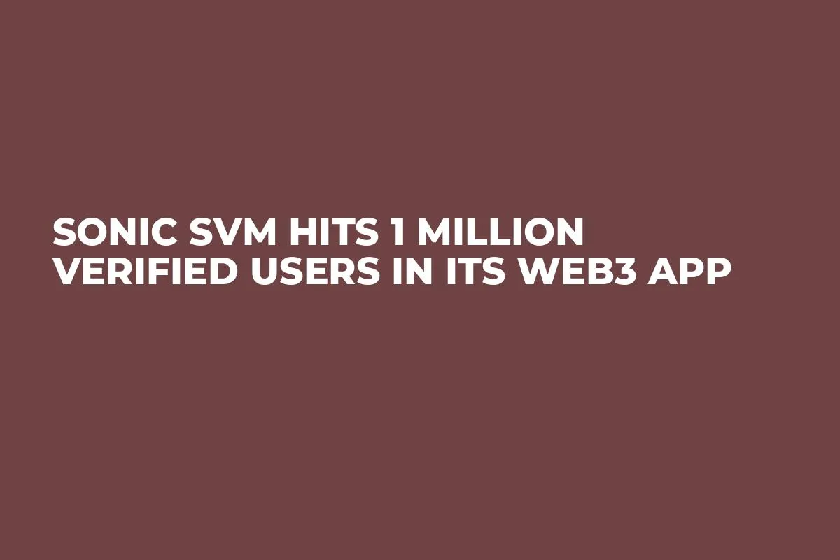 Sonic SVM Hits 1 Million Verified Users in Its Web3 App