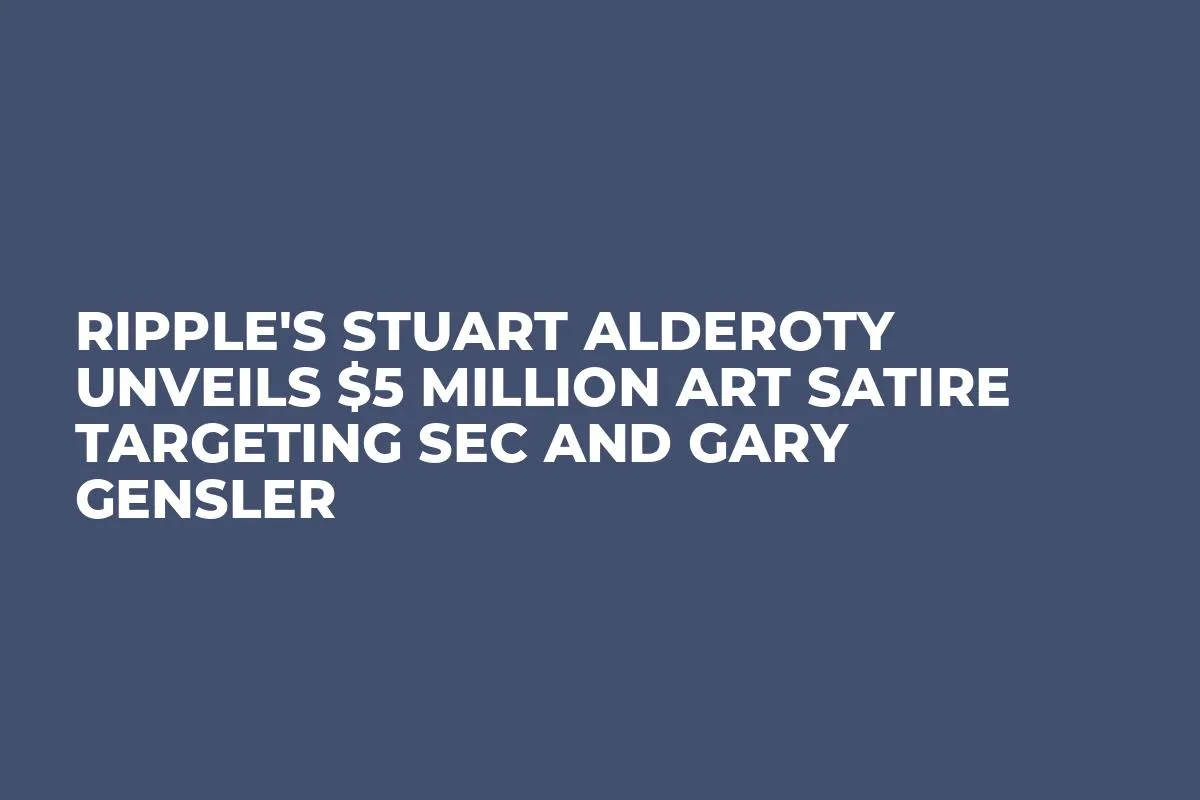 Ripple's Stuart Alderoty Unveils $5 Million Art Satire Targeting SEC and Gary Gensler