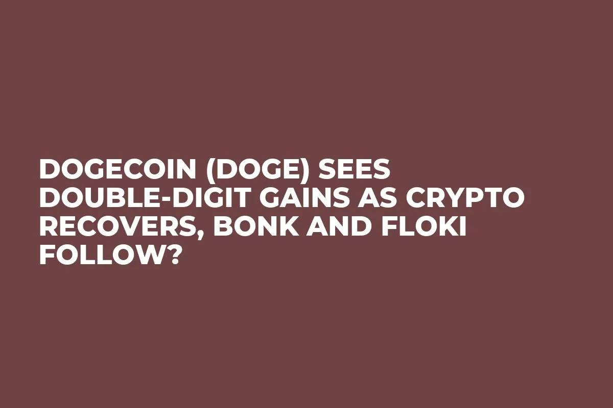 Dogecoin (DOGE) Sees Double-Digit Gains as Crypto Recovers, BONK and FLOKI Follow?