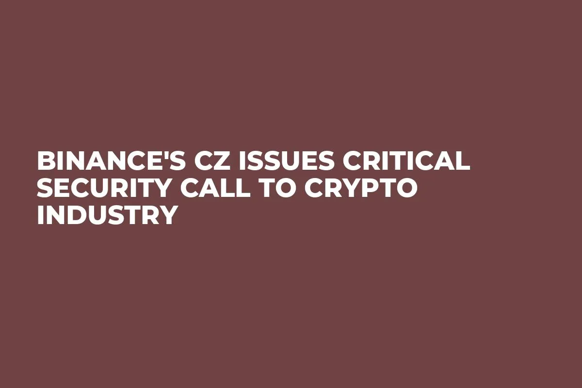 Binance's CZ Issues Critical Security Call to Crypto Industry