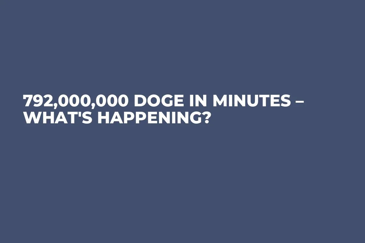 792,000,000 DOGE in Minutes – What's Happening?
