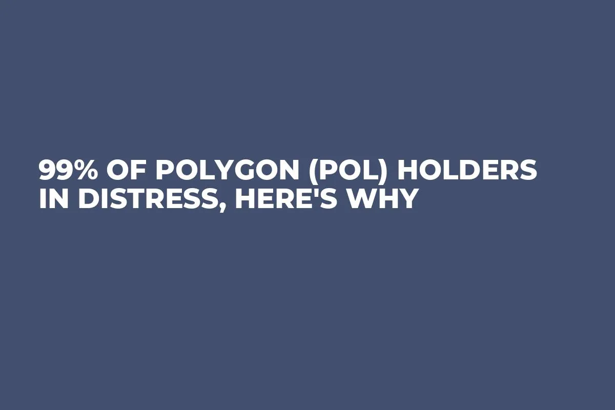 99% of Polygon (POL) Holders in Distress, Here's Why