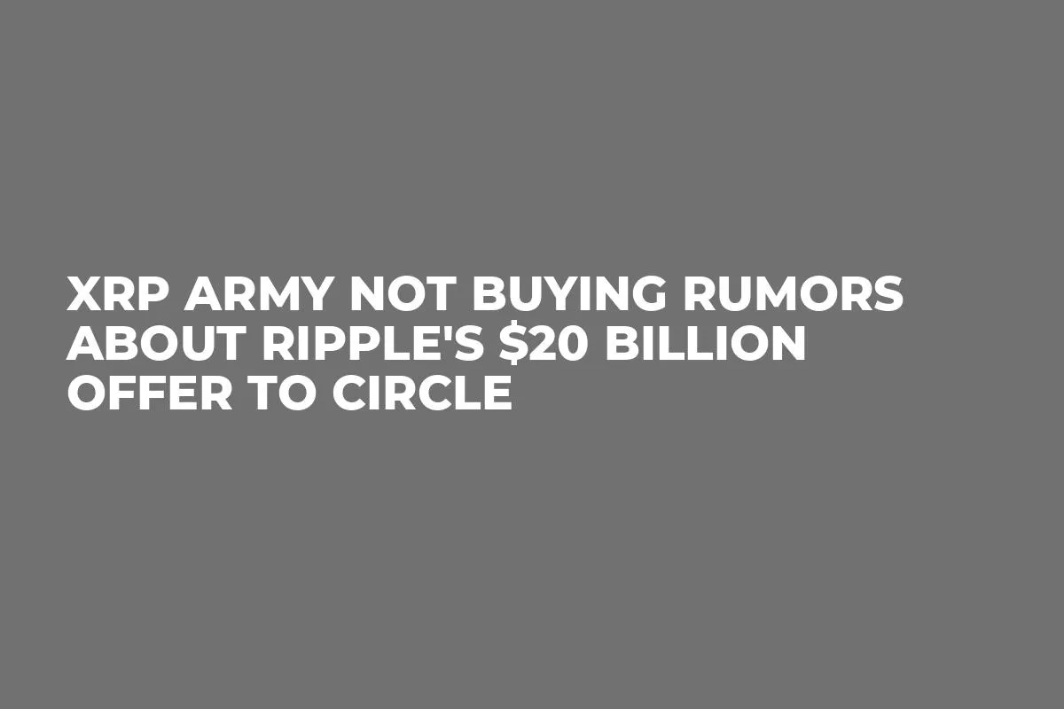 XRP Army Not Buying Rumors About Ripple's $20 Billion Offer to Circle