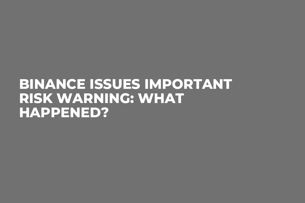 Binance Issues Important Risk Warning: What Happened?