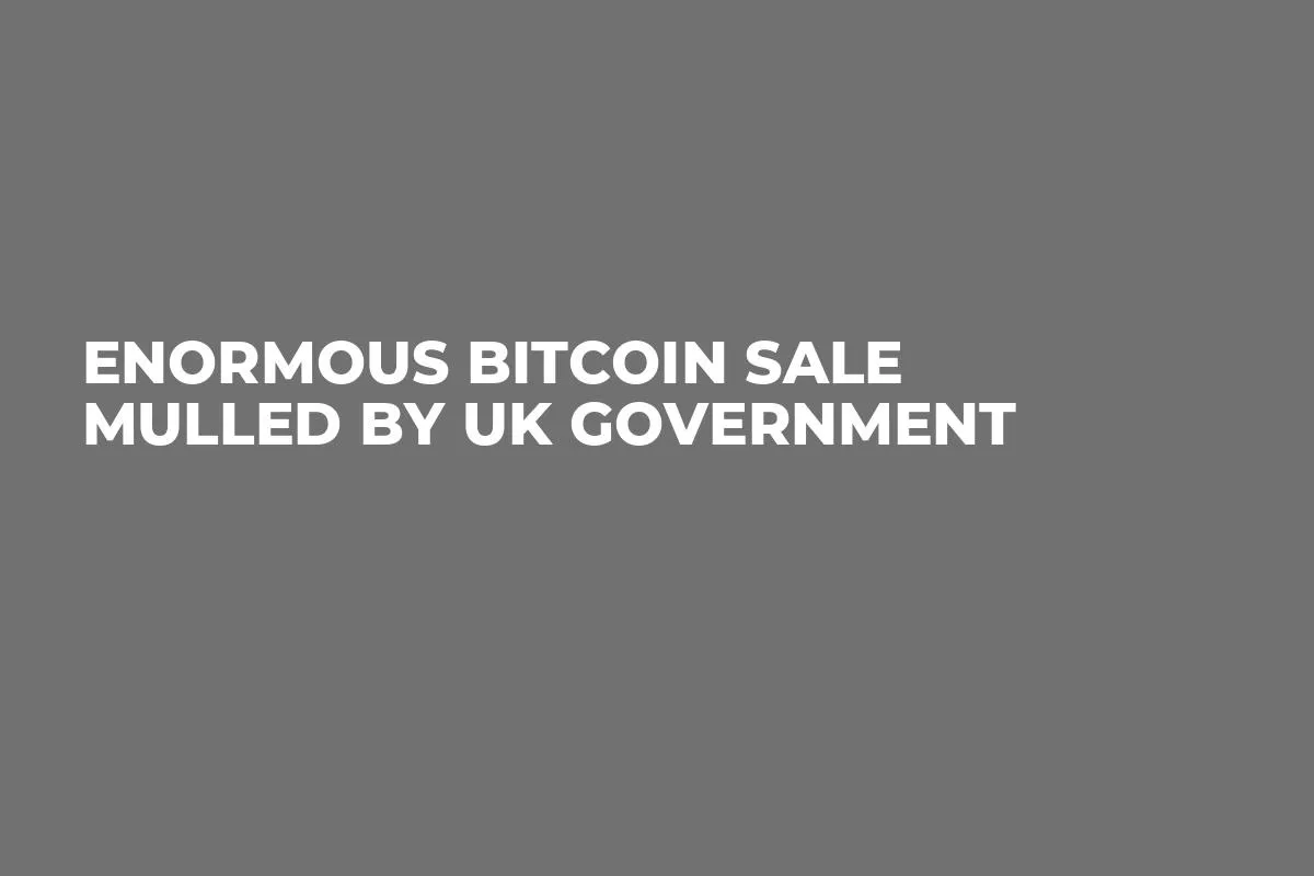 Enormous Bitcoin Sale Mulled by UK Government