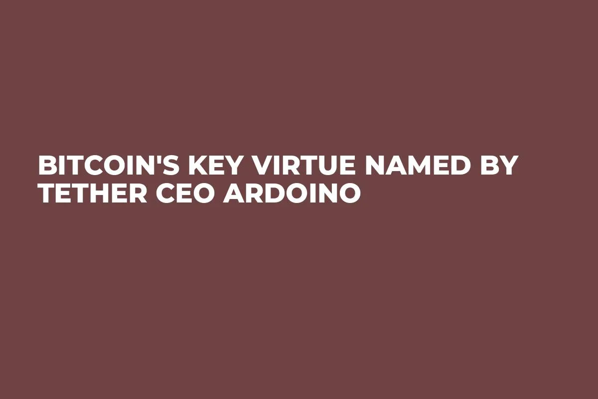 Bitcoin's Key Virtue Named by Tether CEO Ardoino