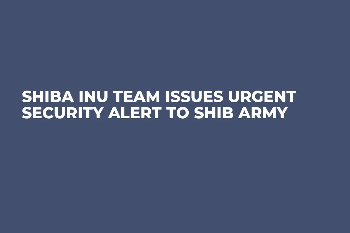 Shiba Inu Team Issues Urgent Security Alert to SHIB Army