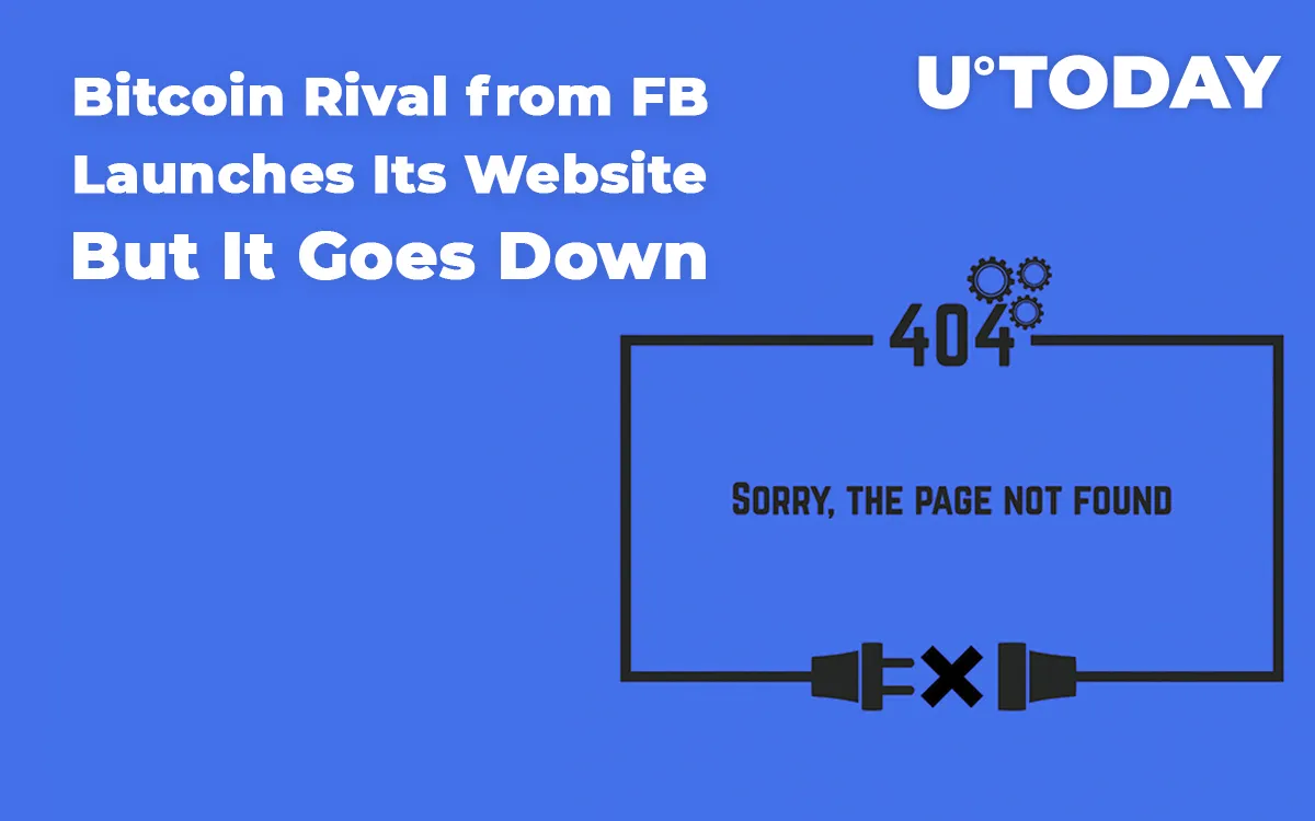 Breaking: Bitcoin Rival from FB, GlobalCoin, Launches Its Website But It Goes Down: Error 404
