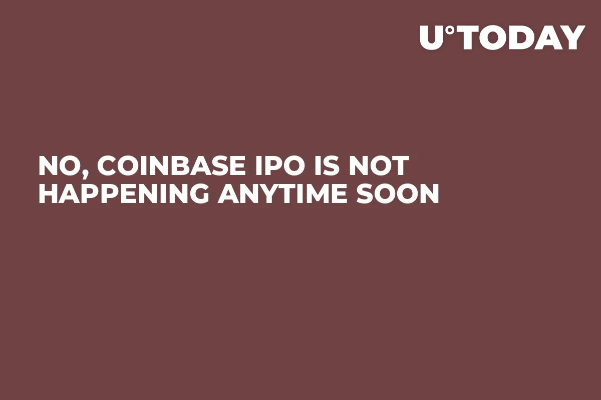 No, Coinbase IPO Is Not Happening Anytime Soon 