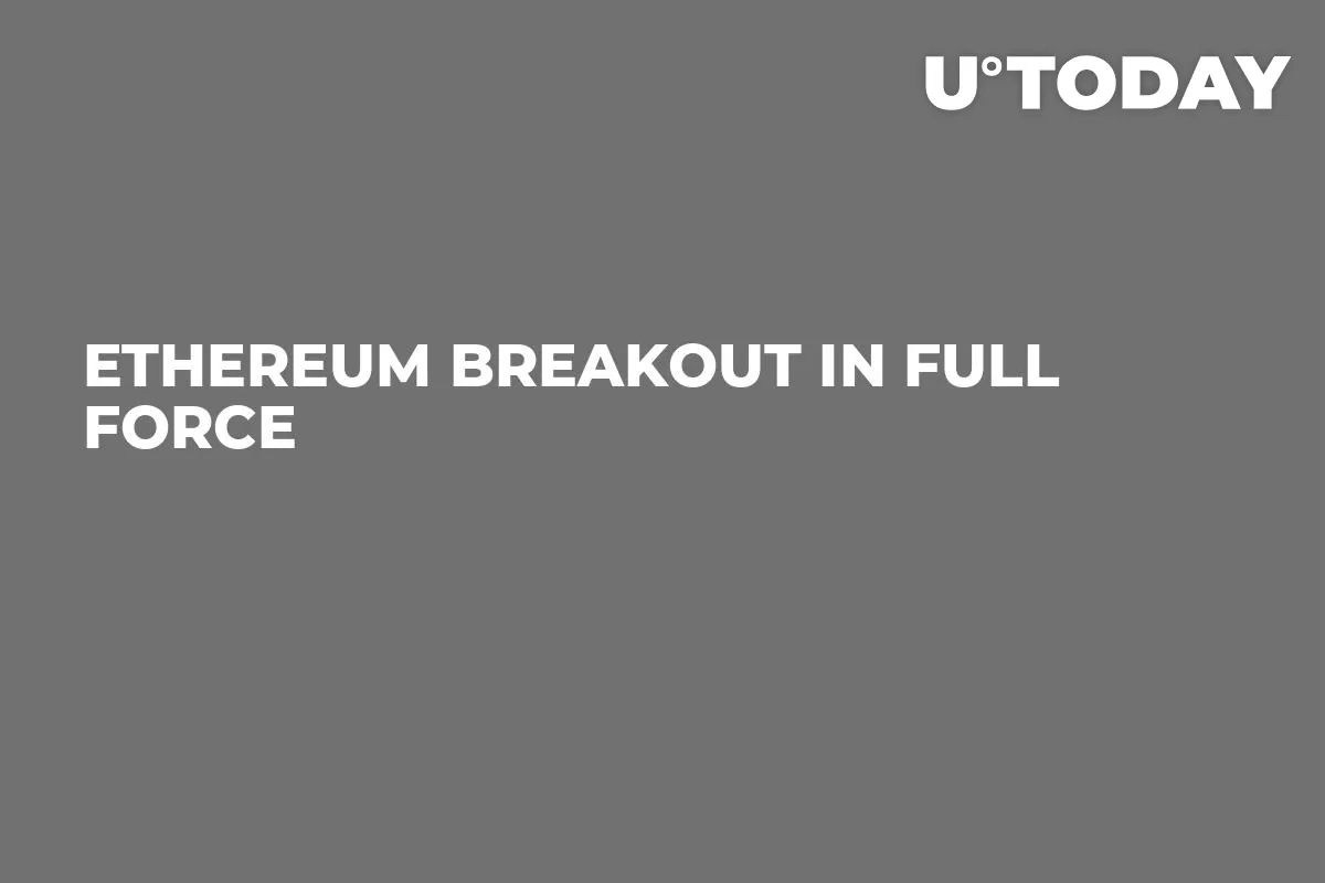Ethereum Breakout in Full Force