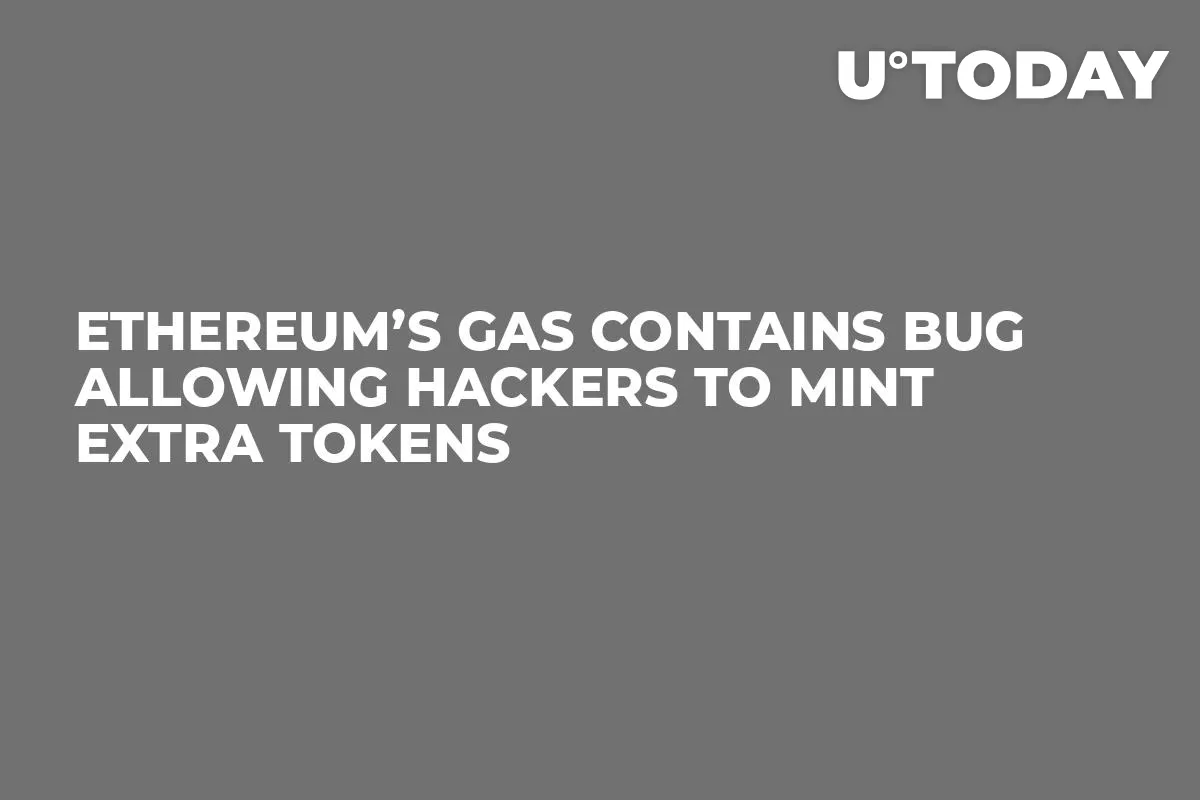 Ethereum’s Gas Contains Bug Allowing Hackers to Mint Extra Tokens