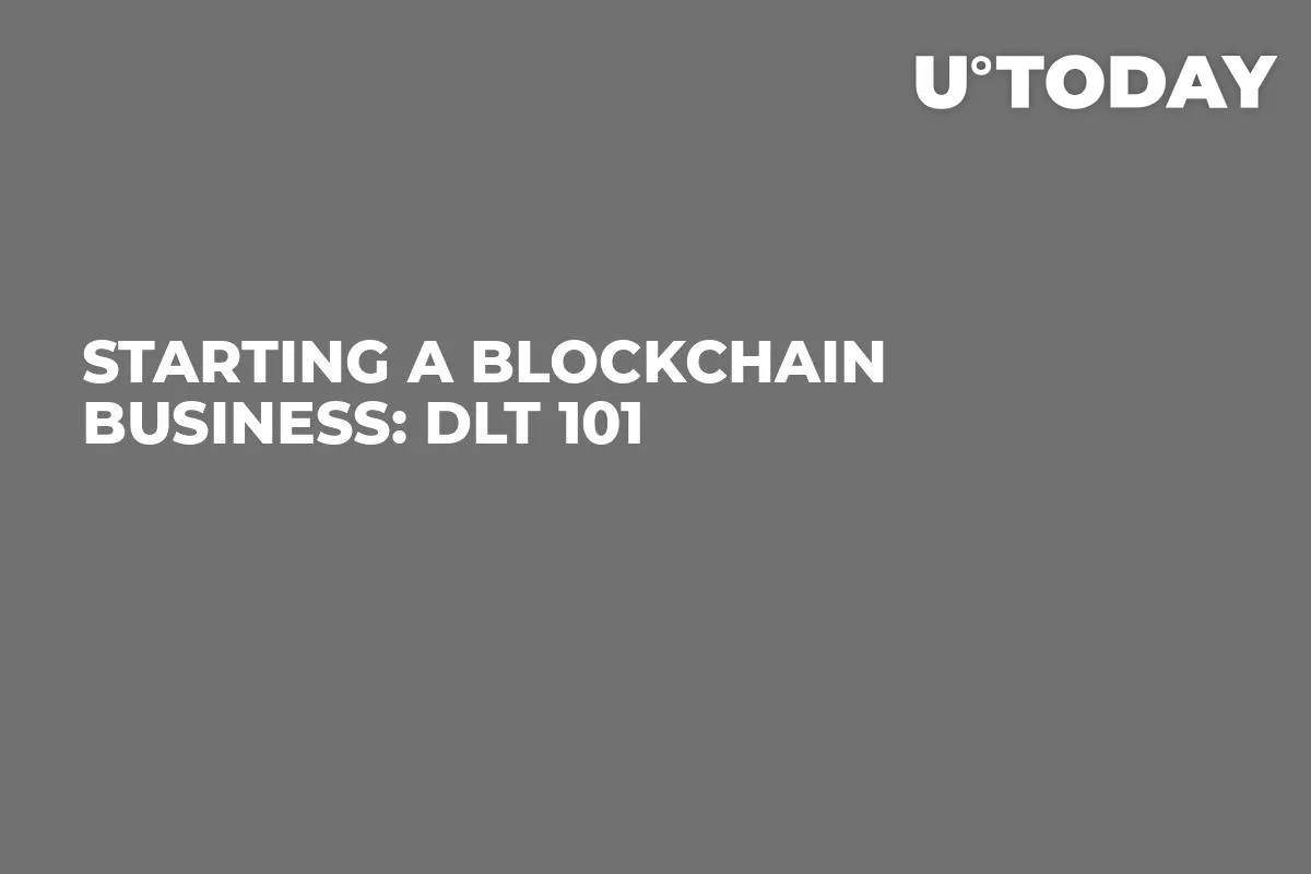Starting a Blockchain Business: DLT 101