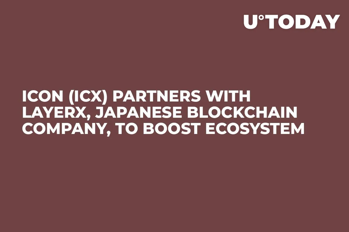 ICON (ICX) Partners with LayerX, Japanese Blockchain Company, to Boost Ecosystem
