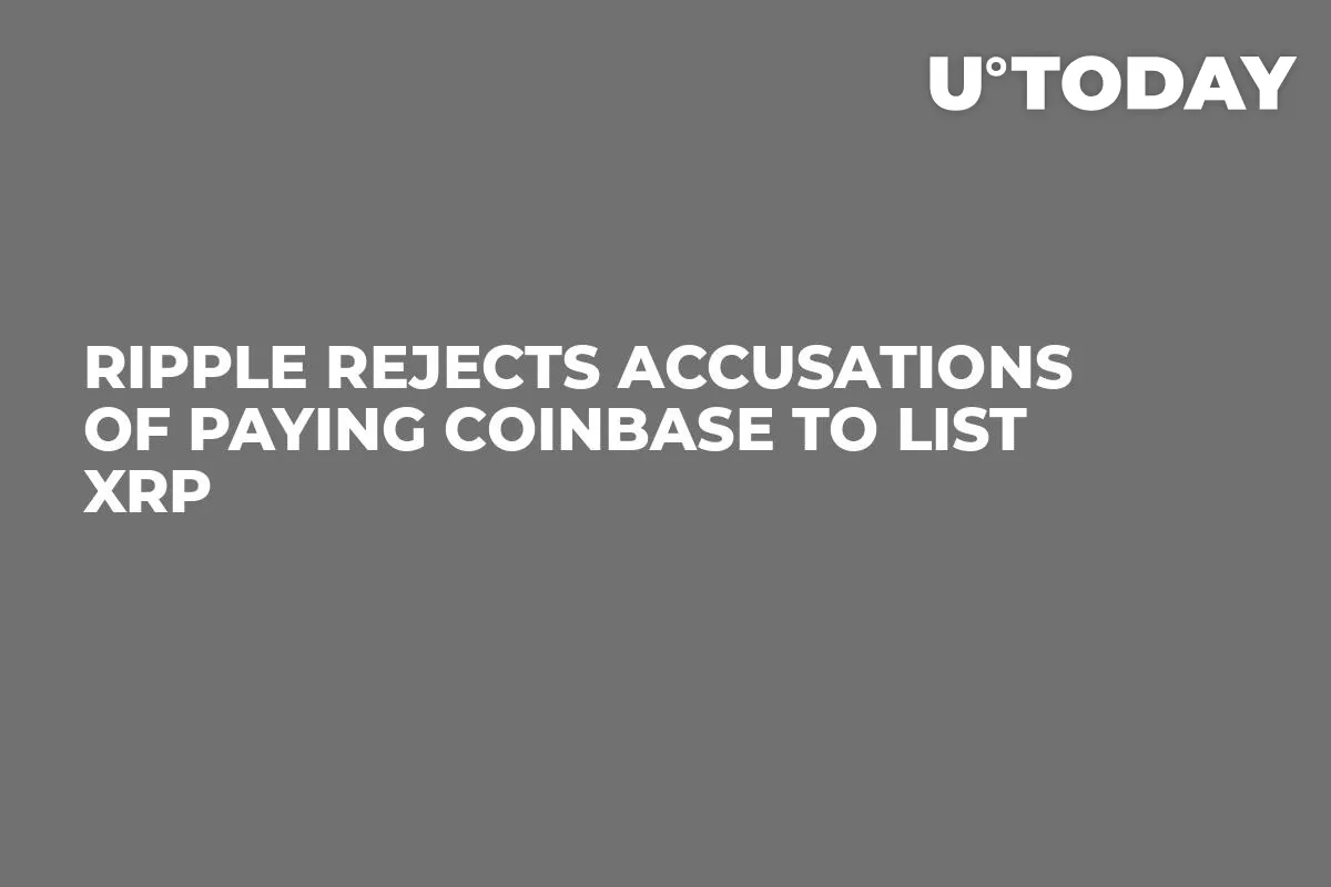 Ripple Rejects Accusations of Paying Coinbase to List XRP