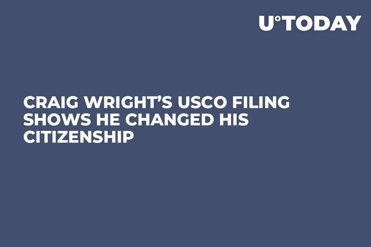 Craig Wright’s USCO Filing Shows He Changed His Citizenship