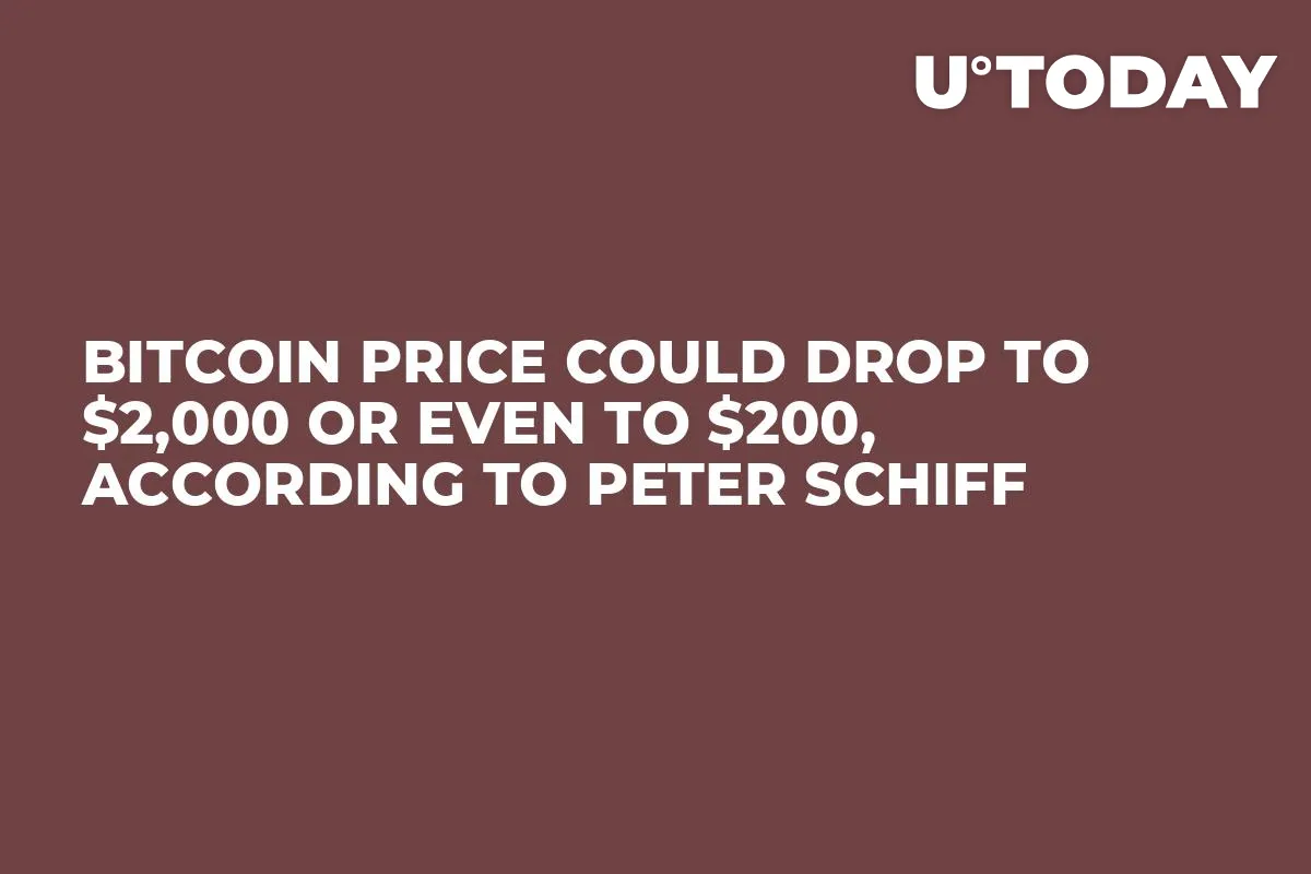 Bitcoin Price Could Drop to $2,000 or Even to $200, According to Peter Schiff