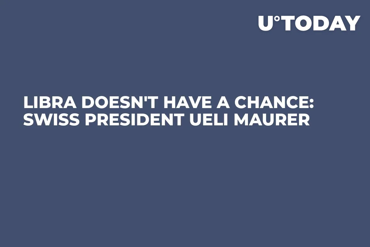 Libra Doesn't Have a Chance: Swiss President Ueli Maurer