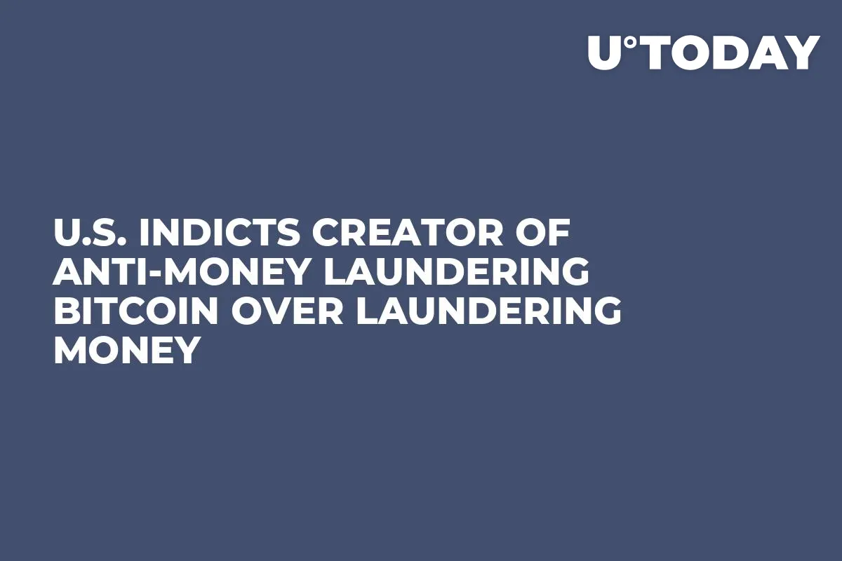 U.S. Indicts Creator of Anti-Money Laundering Bitcoin Over Laundering Money