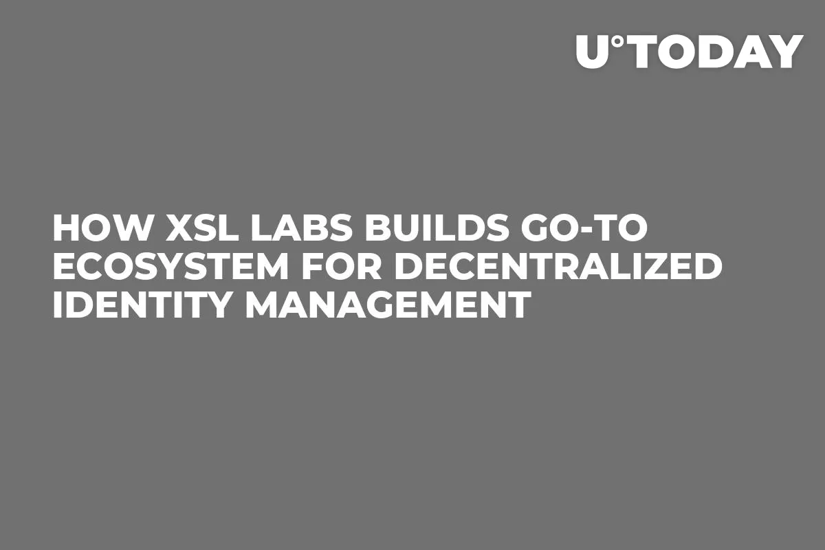 How XSL Labs Builds Go-To Ecosystem for Decentralized Identity Management
