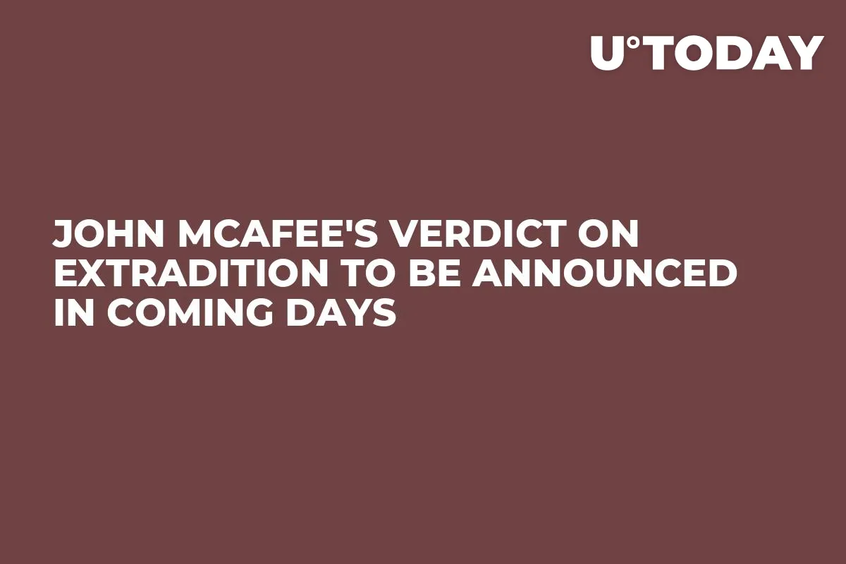 John McAfee's Verdict on Extradition to Be Announced In Coming Days