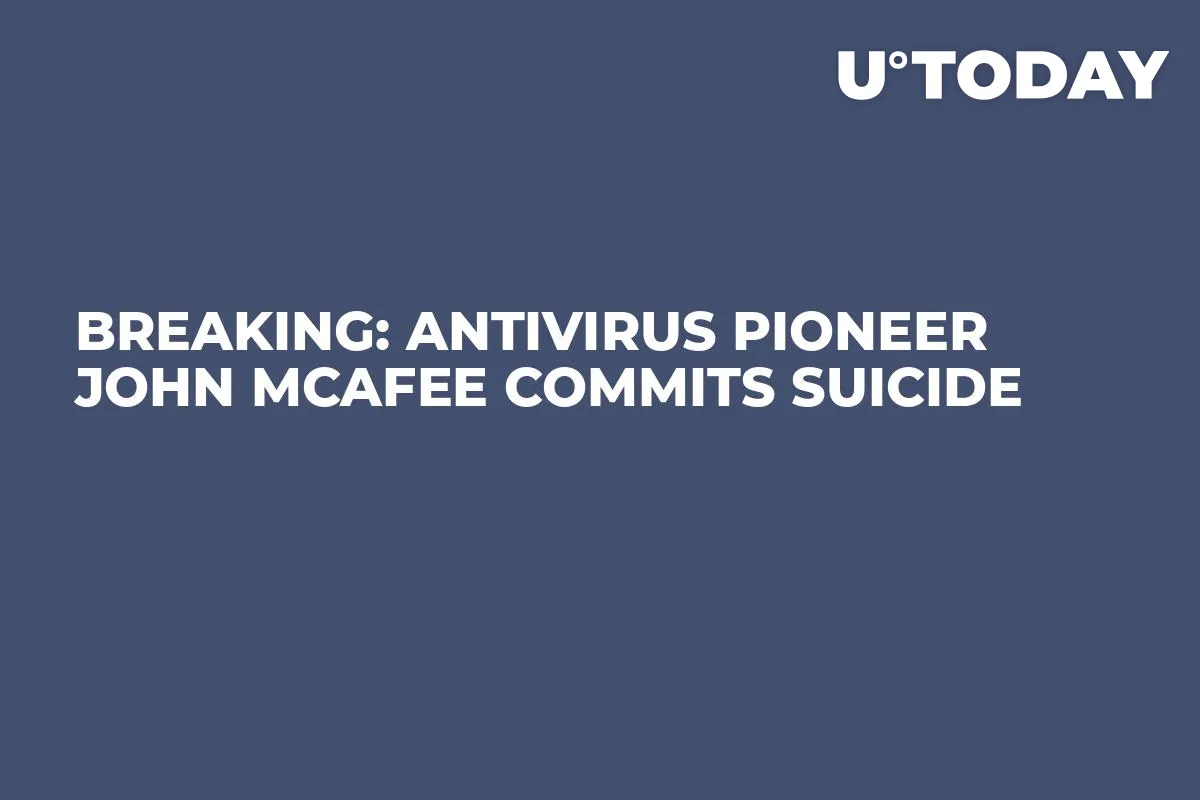 BREAKING: Antivirus Pioneer John McAfee Commits Suicide 