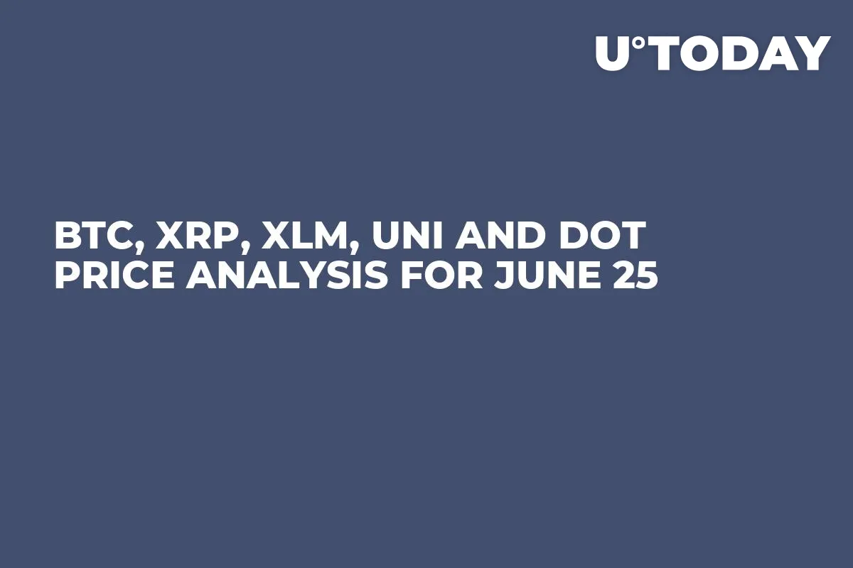 BTC, XRP, XLM, UNI and DOT Price Analysis for June 25