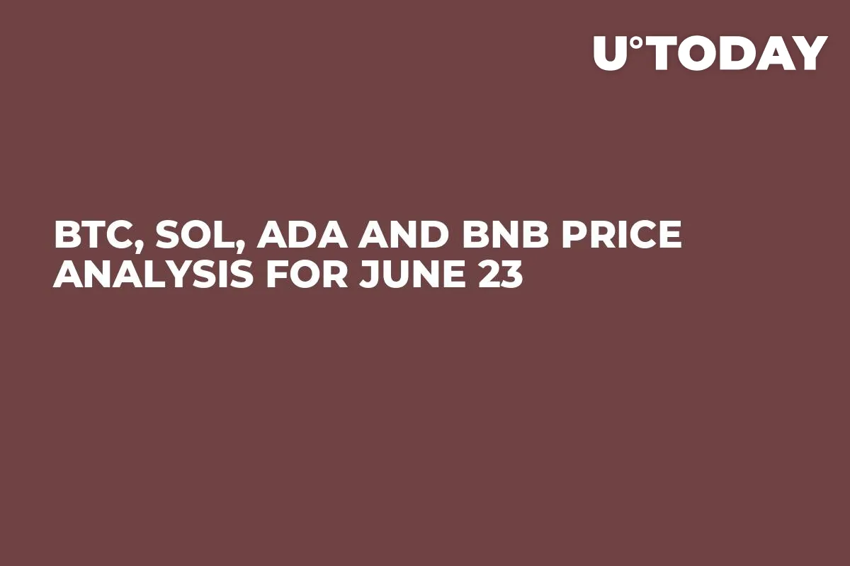 BTC, SOL, ADA and BNB Price Analysis for June 23