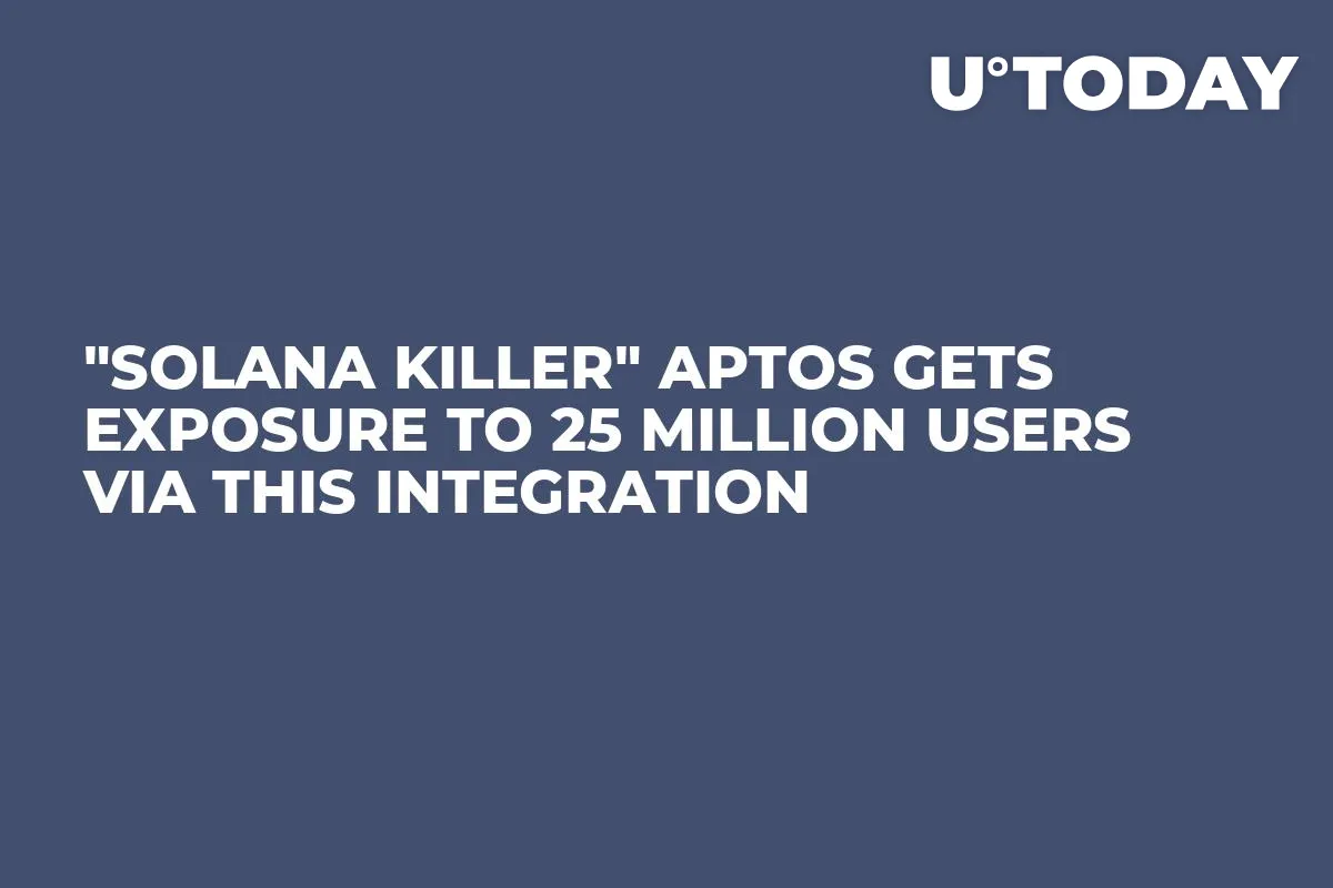 "Solana Killer" Aptos Gets Exposure to 25 Million Users via This Integration