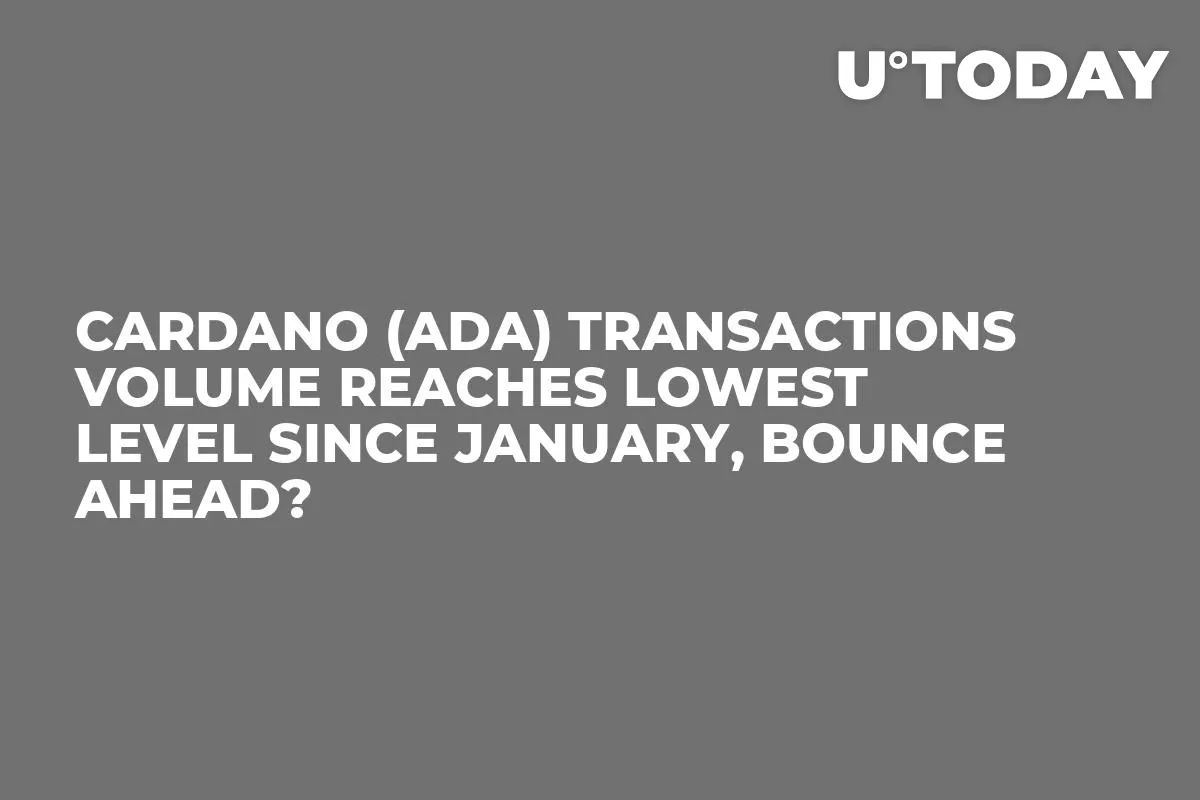Cardano (ADA) Transactions Volume Reaches Lowest Level Since January, Bounce Ahead?