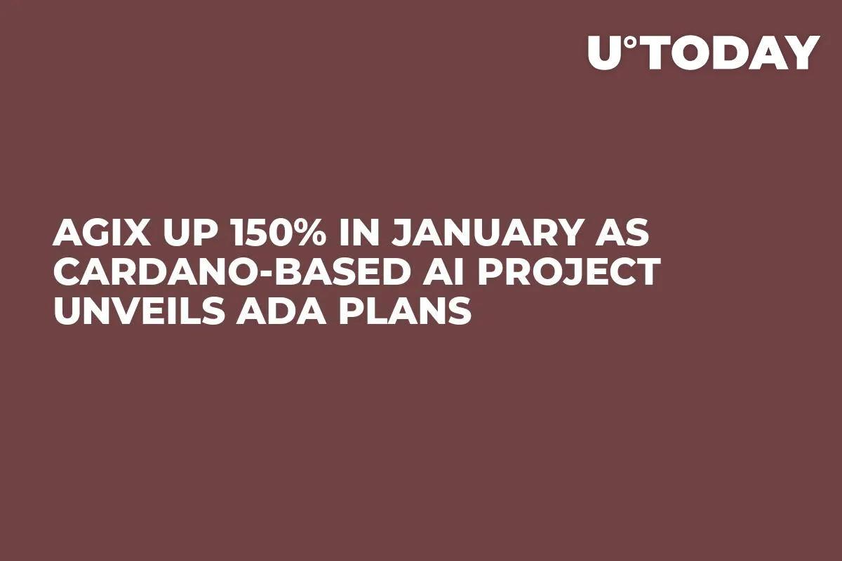 AGIX up 150% in January as Cardano-based AI Project Unveils ADA Plans
