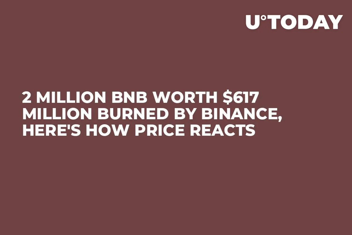 2 Million BNB Worth $617 Million Burned by Binance, Here's How Price Reacts