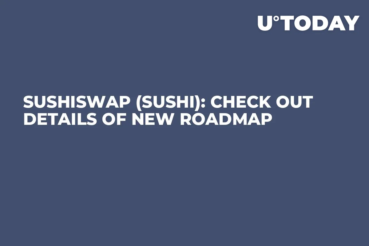 SushiSwap (SUSHI): Check out Details of New Roadmap