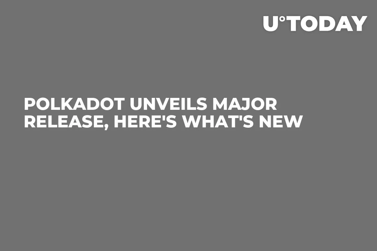 Polkadot Unveils Major Release, Here's What's New