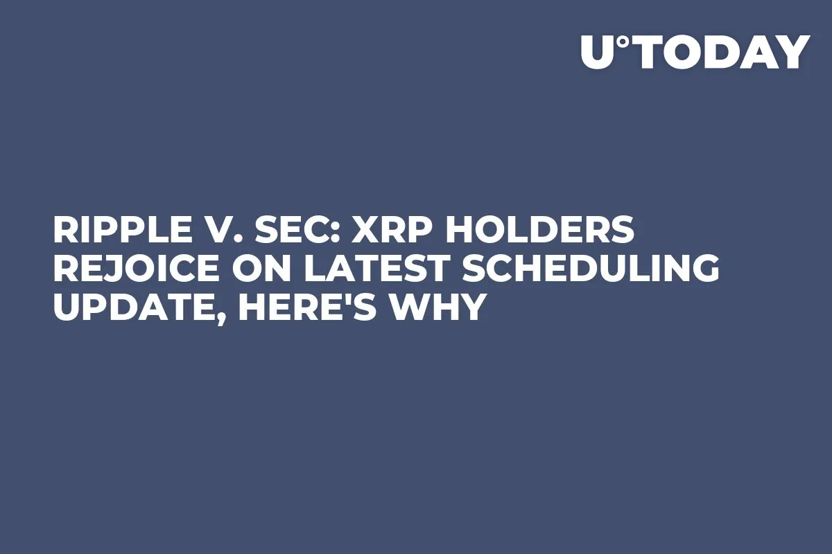 Ripple v. SEC: XRP Holders Rejoice on Latest Scheduling Update, Here's Why