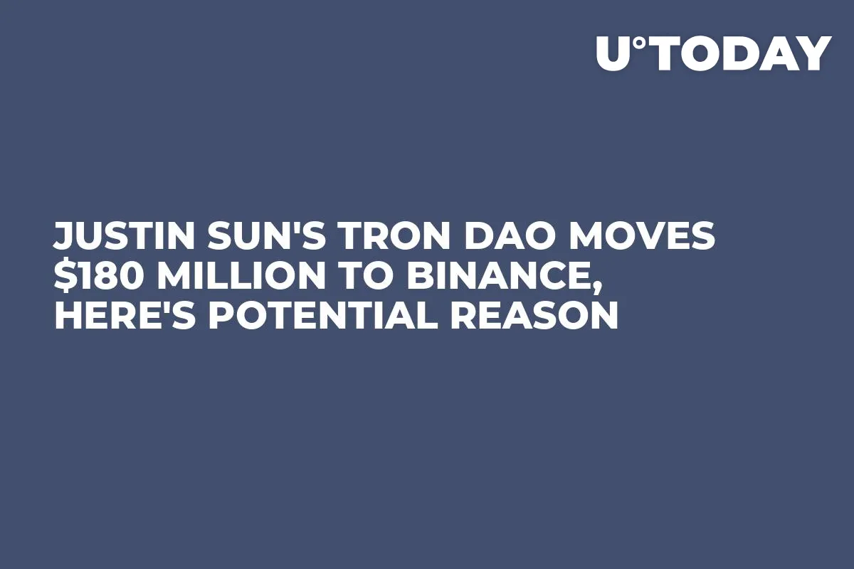 Justin Sun's Tron DAO Moves $180 Million to Binance, Here's Potential Reason