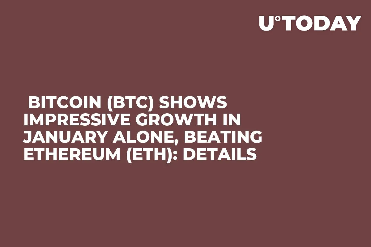  Bitcoin (BTC) Shows Impressive Growth in January Alone, Beating Ethereum (ETH): Details 