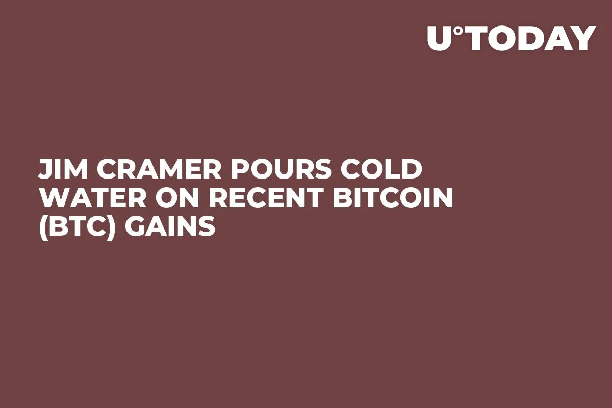 Jim Cramer Pours Cold Water on Recent Bitcoin (BTC) Gains