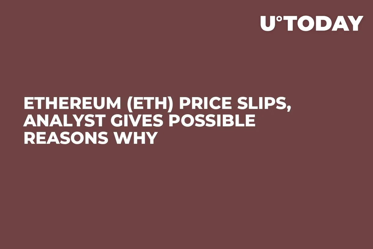 Ethereum (ETH) Price Slips, Analyst Gives Possible Reasons Why