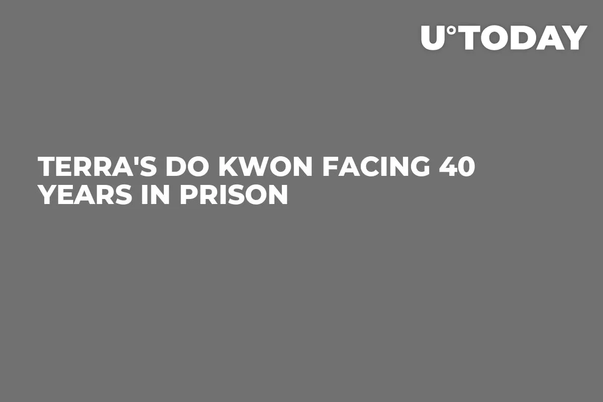 Terra's Do Kwon Facing 40 Years in Prison