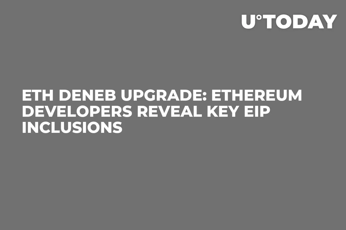 ETH Deneb Upgrade: Ethereum Developers Reveal Key EIP Inclusions
